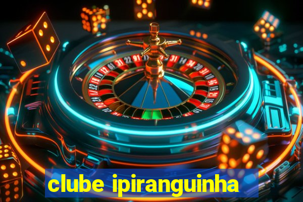 clube ipiranguinha